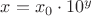 $x=x_0\cdot10^y$
