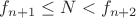 $f_{n+1} \leq N < f_{n+2}$