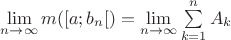 $\lim\limits_{n \rightarrow \infty} {m([a; b_n[)} = \lim\limits_{n \rightarrow \infty} {\sum\limits_{k=1}^n A_k}$