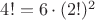 $4! = 6 \cdot (2!)^2$ $4! = 6 \cdot (2!)^2$