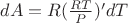 $dA=R(\frac{RT}{P})'dT$