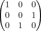 $$\begin{pmatrix}
1 & 0 & 0\\
0 & 0 & 1\\
0 & 1 & 0
\end{pmatrix}$$