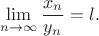 $$\lim\limits_{n\to \infty} \frac{x_n}{y_n}=l.$$
