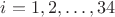 $i = 1, 2, &hellip;, 34$