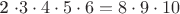 2 \cdot 3 \cdot 4 \cdot 5 \cdot 6=8 \cdot 9 \cdot 10$