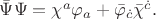 $\bar{\Psi}\Psi=\chi^a\varphi_a+\bar{\varphi}_{\dot{c}}\bar{\chi}^{\dot{c}}.$
