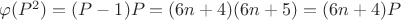 $\varphi (P^2) = (P-1) P = (6n +4)(6n + 5) =(6n + 4)P$