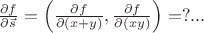 $\frac{\partial f}{\partial \vec s}=\left(\frac{\partial f}{\partial (x+y)},\frac{\partial f}{\partial (xy)}\right)=?...$