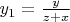 $y_1=\frac{y}{z+x}$