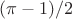$(\pi-1)/2$