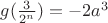 $g(\frac{3}{2^n}) = -2 a^3$