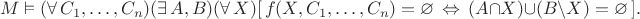 $$M\vDash(\forall\,C_1,\dots,C_n)(\exists\,A,B)(\forall\, X)[\,f(X,C_1,\dots,C_n)=\varnothing\,\Leftrightarrow\,(A\cap X)\cup(B\backslash X)=\varnothing\,].$$
