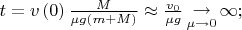 $\[
t = v\left( 0 \right)\frac{M}
{{\mu g\left( {m + M} \right)}} \approx \frac{{v_0 }}
{{\mu g}}\mathop  \to \limits_{\mu  \to 0} \infty ;
\]$