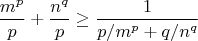 $$\frac {m^p} {p} + \frac {n^q} {p} \geq \frac{1}{p/m^p+q/n^q}$$