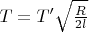 $T=T'\sqrt\frac{R}{2l}$