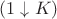 $(1 \downarrow K)$