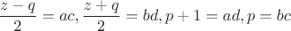 $\dfrac{z-q}{2}=ac,\dfrac{z+q}{2}=bd,p+1=ad,p=bc$