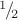 ${}^1\!/\!_2$