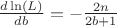 $ \frac {d \ln(L)}{d b} = - \frac {2n}{2b+1}$