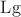$\operatorname{Lg}$