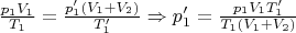 $\frac {p_1V_1} {T_1} = \frac {p_1'(V_1 + V_2)} {T_1'} \Rightarrow p_1' = \frac {p_1V_1T_1'} {T_1(V_1 + V_2)}$