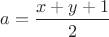 $a=\dfrac{x+y+1}{2}$