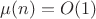 $\mu(n)=O(1)$