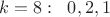 $k=8:\;\; 0,2,1$