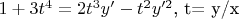 $ 1 + 3t^4 = 2t^3 y' - t^2y'^2$, t= y/x