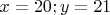 $x=20;y=21$