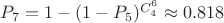 $P_7=1-(1-P_5)^{C_4^6}\approx0.818$