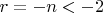 $ r = -n < -2 $