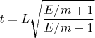 $t=L\sqrt{\dfrac{E/m+1}{E/m-1}}$