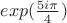 $exp(\frac{5i\pi}{4})$ $exp(\frac{5i\pi}{4})$