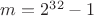 $m = 2^{32} - 1$