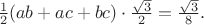 ${1\over2}(ab+ac+bc)\cdot{\sqrt3\over2}={\sqrt3\over8}.$