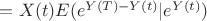 $=X(t)E(e^{Y(T)-Y(t)}|e^{Y(t)})$
