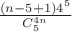 $ \frac{(n-5+1)4^5}{C^{4n}_{5}}$
