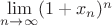 $\lim\limits_{n \to \infty}(1 + x_n)^n$