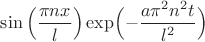 $\sin\left(\dfrac{\pi nx}{l}\right)\exp\Bigl(-\dfrac{a\pi^2n^2t}{l^2}\Bigr)$
