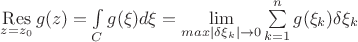 $\mathop\mathrm{Res}\limits_{z=z_0}g(z)=\int\limits_{C}g(\xi)d\xi=\lim\limits_{max|\delta\xi_k| \to 0}\sum\limits_{k=1}^{n}g(\xi_k)\delta\xi_k$