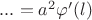 $...= a^2 \varphi'(l)  $