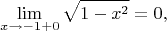$$
\lim\limits_{x\to -1+0}\sqrt{1-x^2}=0,
$$