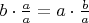 $b\cdot\frac{a}{a}=a\cdot\frac{b}{a}$