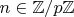 $n \in \mathbb{Z}/p\mathbb{Z}$