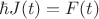 $ \hbar J(t)=F(t)$