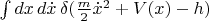 $\int dx\,d\dot{x}\,\delta( \frac{m}{2}\dot x^2+V(x)-h)$