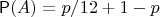 $\mathsf P(A)=p/12+1-p$