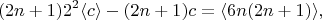 $$ (2n+1) 2^2 \langle c\rangle - (2n+1)c = \langle 6n(2n+1) \rangle,$$