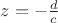 $z=-\frac{d}{c}$